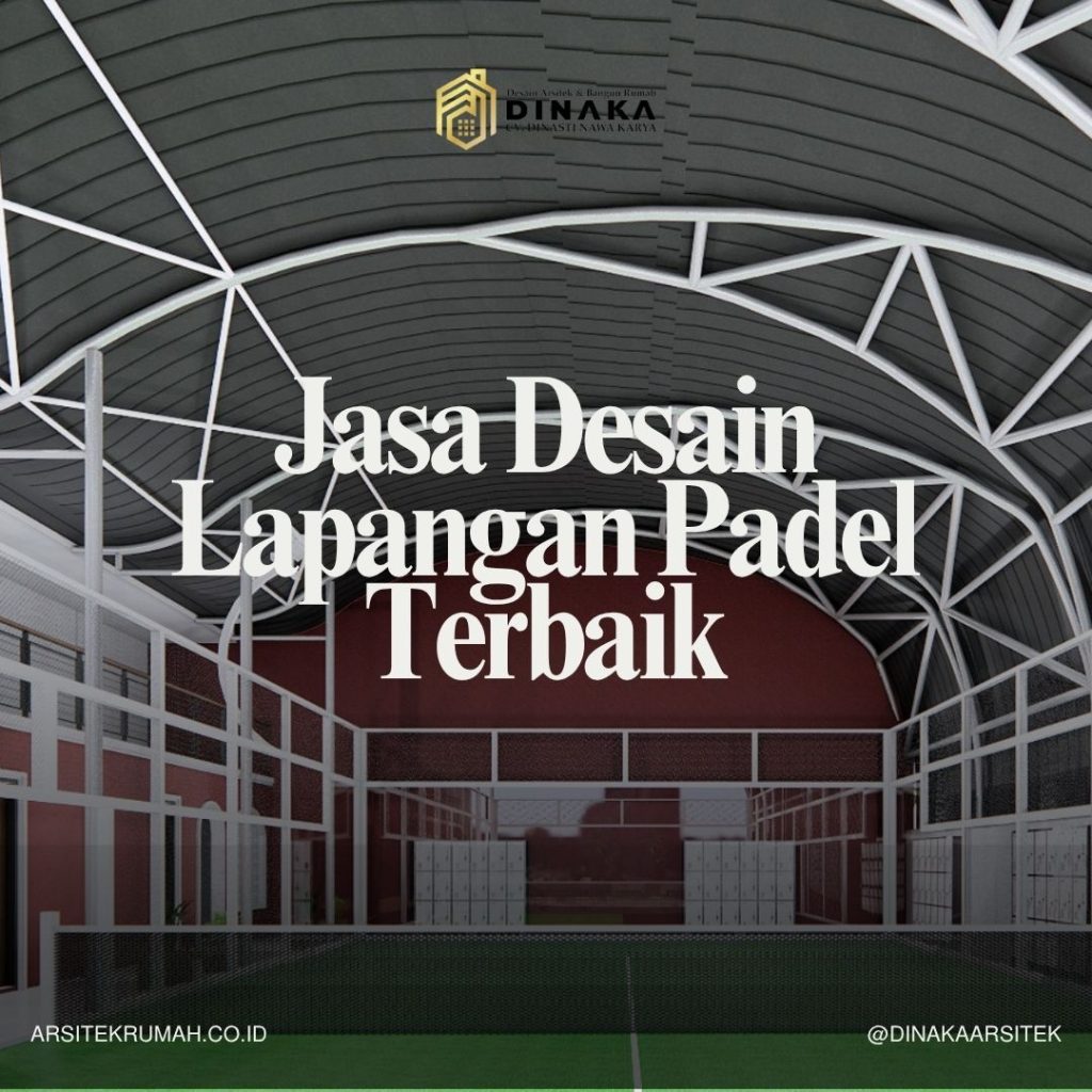 Dinaka Arsitek - Jasa Desain Lapangan Padel Terbaik