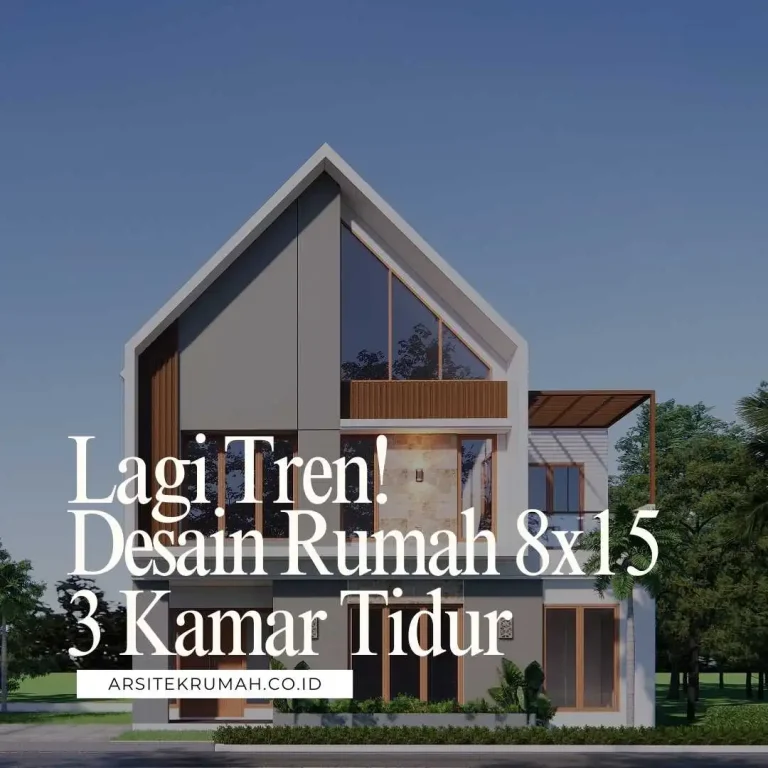 Lagi Tren! Desain Rumah 8x15 3 Kamar Tidur yang Estetik