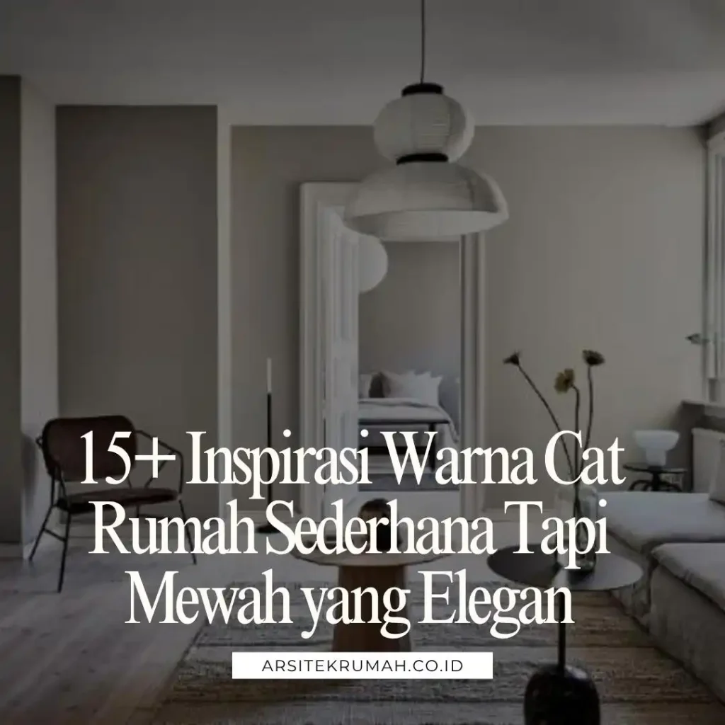 15+ Inspirasi Warna Cat Rumah Sederhana Tapi Mewah yang Elegan.jpg